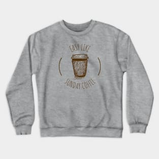 Easy like sunday coffee Crewneck Sweatshirt